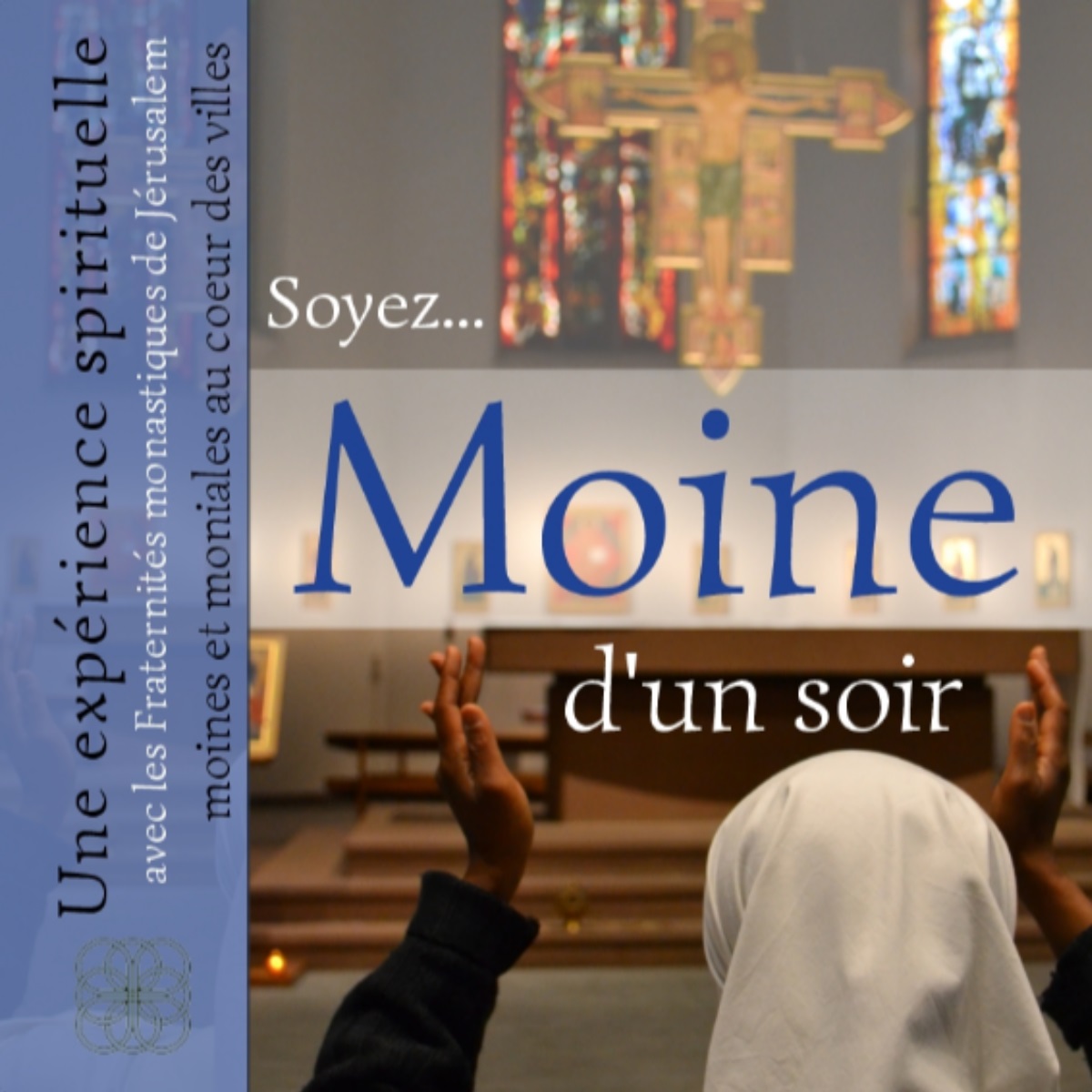 Soyez... Moine d'un soir, une expérience spirituelle, avec les Fraternités monastiques de Jérusalem